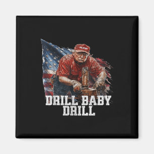 Drill Baby Drill American 2025 Trump Präsident USA Magnet
