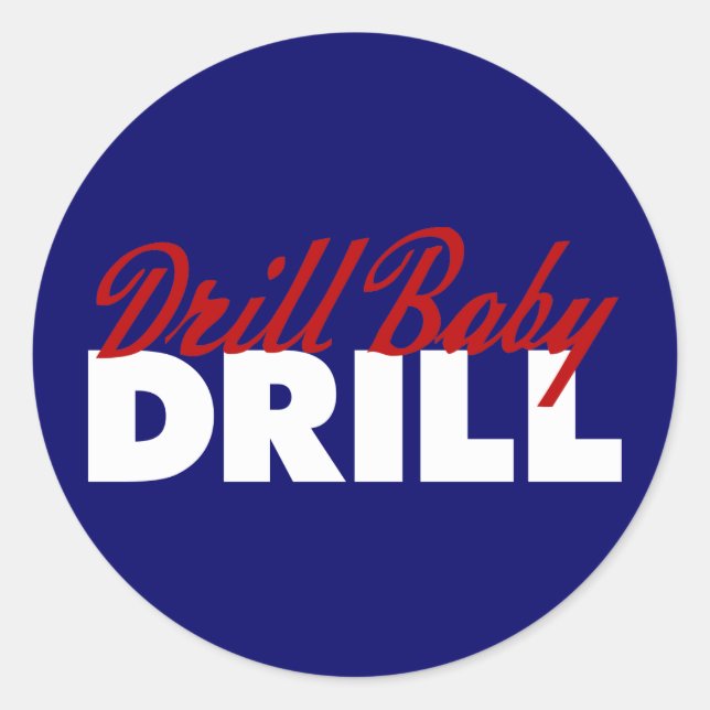 Drill Baby Drill Runder Aufkleber (Vorderseite)