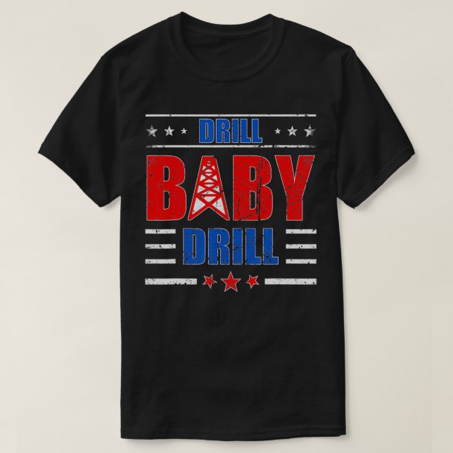 Drill Baby Drill T-Shirt (Design vorne)