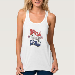 Drill Baby Drill - USA Patriotic American Tank Top
