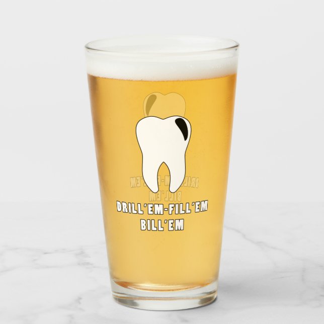 Drill 'Em Fülle 'EM Bill 'EM Dentist Pint Glass Cu Glas (Vorne (Gefüllt))