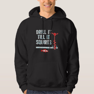 Drill it bis es quirt Funny Ice Fishing Hoodie