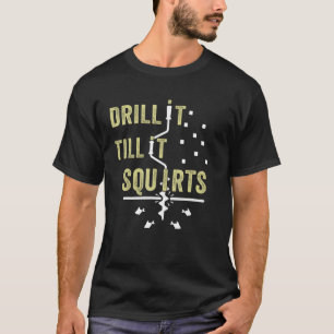 Drill it bis es quirts Funny Winter Ice Fishing T-Shirt