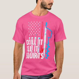 Drill it bis es quirts Funny Winter Ice Fishing T-Shirt