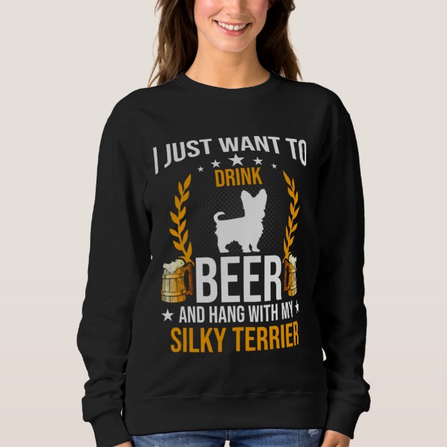 Drink Beer And Hang With My Silky Terrier Dog Sweatshirt (Vorderseite)