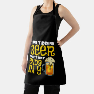 Drink Beer On Days That End in Y Drinking Joke Schürze