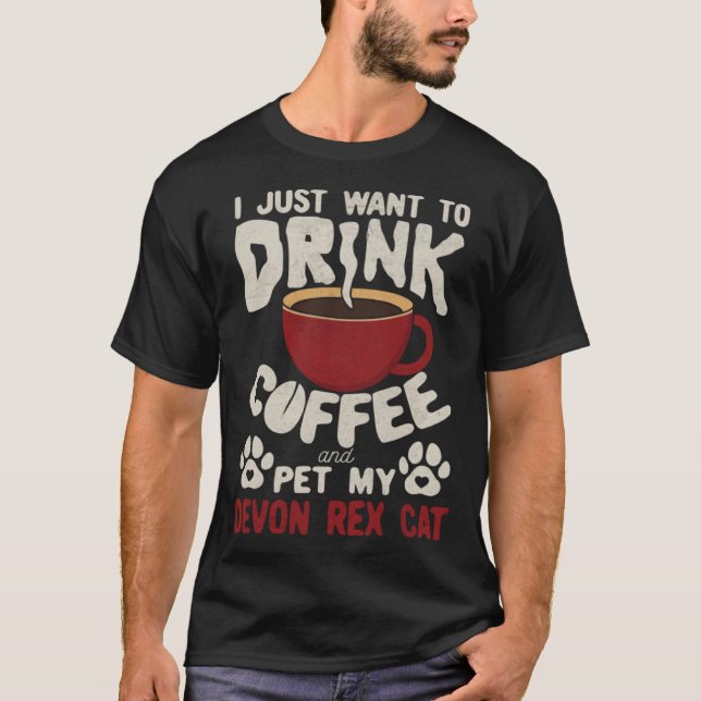 Drink Coffee And Pet My Devon Rex Cat Sayings Cat  T-Shirt (Vorderseite)
