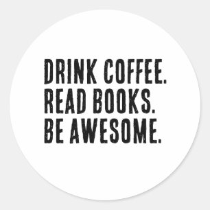 Drink Coffee Read Books Sei Phantastischer Funny B Runder Aufkleber