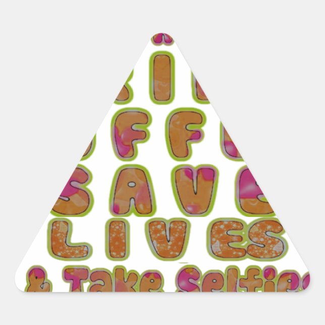 Drink Coffee Rett Lives & Take Selfy Art Print Dreieckiger Aufkleber (Vorderseite)