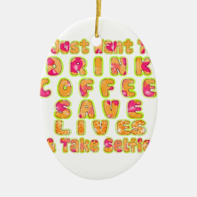 Drink Coffee Rett Lives & Take Selfy Art Print Keramik Ornament (Vorne)