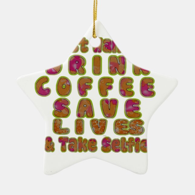 Drink Coffee Rett Lives & Take Selfy Art Print Keramikornament (Vorne)