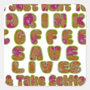 Drink Coffee Rett Lives & Take Selfy Art Print Quadratischer Aufkleber