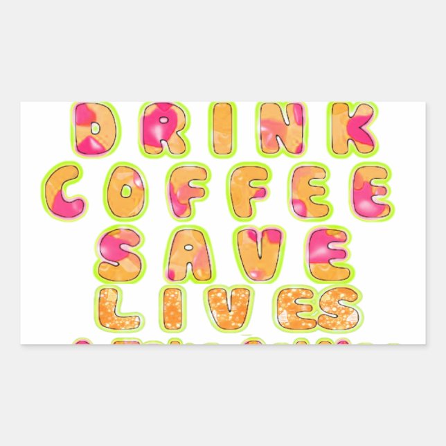 Drink Coffee Rett Lives & Take Selfy Art Print Rechteckiger Aufkleber (Vorderseite)