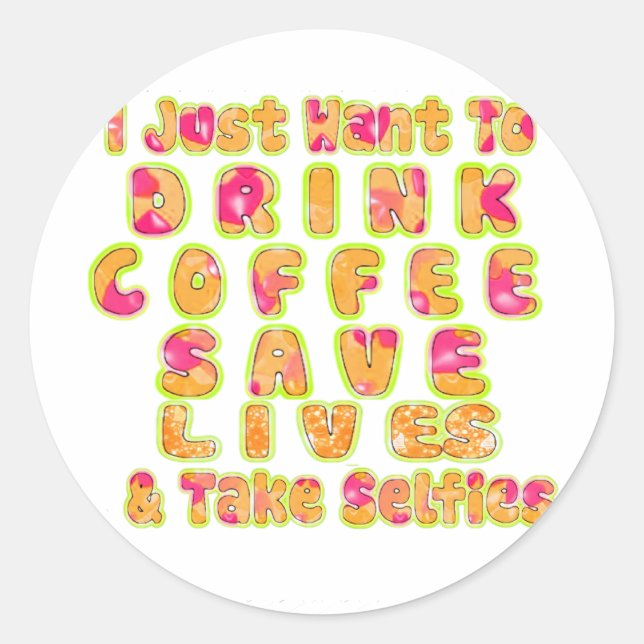 Drink Coffee Rett Lives & Take Selfy Art Print Runder Aufkleber (Vorderseite)