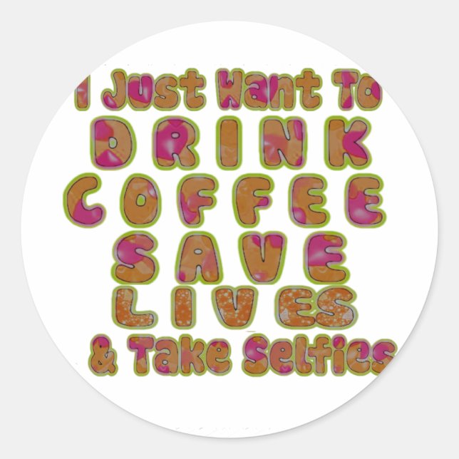 Drink Coffee Rett Lives & Take Selfy Art Print Runder Aufkleber (Vorderseite)