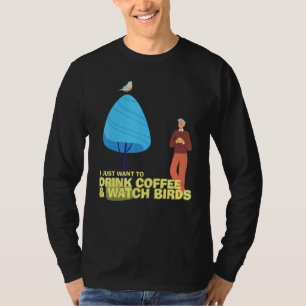 Drink Coffee Watch Birds Vogelbeobachtung Birdwatc T-Shirt