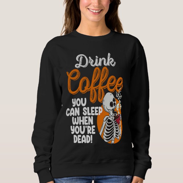Drink Coffee You Can Sleep When Dead  Women Pirate Sweatshirt (Vorderseite)