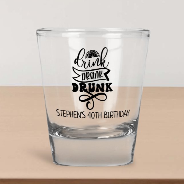 Drink Drank Drunk Birthday Party Favor Celebration Schnapsglas (Von Creator hochgeladen)