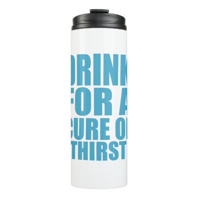 Drink für Cure Funny Thirsty Spaß Art Thermosbecher (Vorderseite)