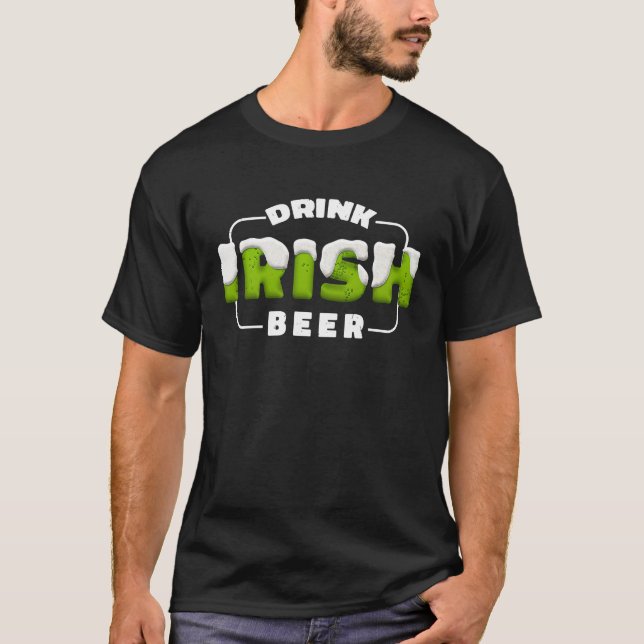 Drink Irish Beer Green Beer St Patricks Day T-Shirt (Vorderseite)