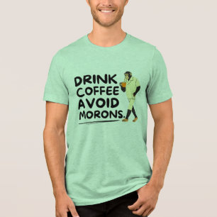 Drink Kaffee Vermeiden Morons Bigfoot Funny Sprich Tri-Blend Shirt