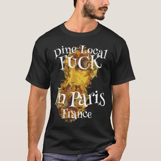 Drink Local Fu ck In Paris France T-Shirt (Vorderseite)