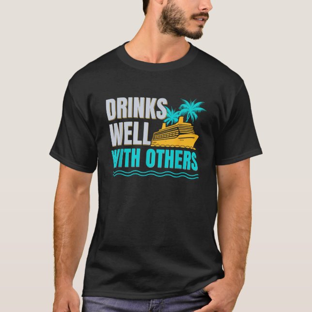 Drink Package Funny Cruise Lovers Drinks Well With T-Shirt (Vorderseite)