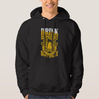 Drink Responsibly Don't Spill It Beer   Costume Be Hoodie
