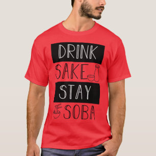 Drink Sake Bleibe Soba T-Shirt