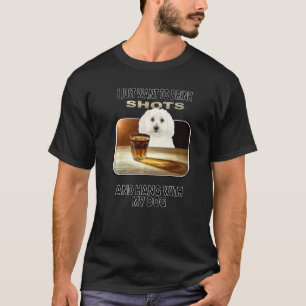 Drink Shots & Hang meine Bichon-Krisen T-Shirt
