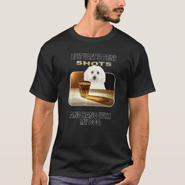 Drink Shots & Hang meine Bichon-Krisen T-Shirt (Vorderseite)
