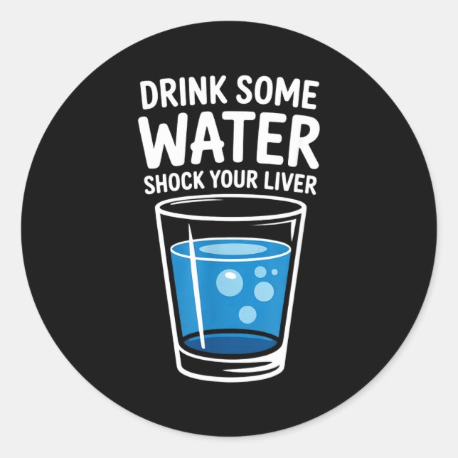 Drink Some Water Shock Your Liver Funny Sarcastic  Runder Aufkleber (Vorderseite)