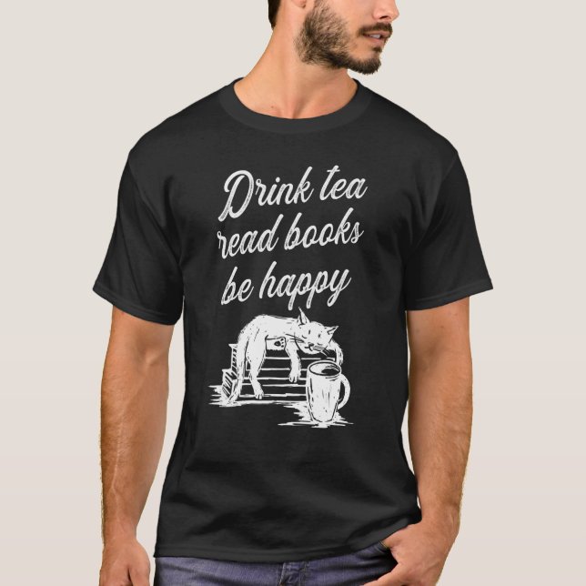 Drink Tea Read Books Be Happy 2 T-Shirt (Vorderseite)