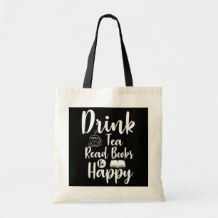 Drink Tea Read Books Be Happy Book Lover Apparel Tragetasche