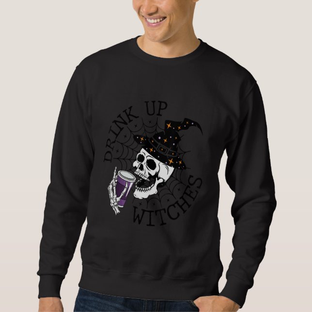 Drink Up Witches  Witch Hat Drinking Skull Hallowe Sweatshirt (Vorderseite)