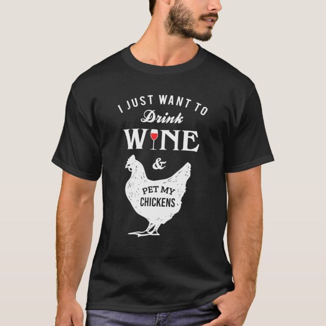 Drink Wein Haustiere Hühner T-Shirt (Vorderseite)
