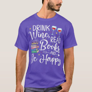 Drink Wein lesen Bücher glücklich buchen Geschenk  T-Shirt