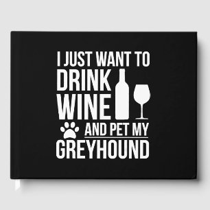 Drink wine pet my greyhound dog owner dog lover gästebuch