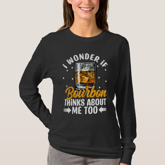Drinker I Wonder If Bourbon Thinks About Me Funny  T-Shirt (Vorderseite)