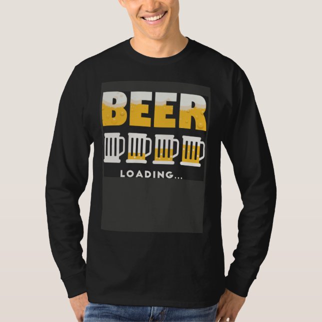 Drinking Beer Is Loading Personality Beer T-Shirt (Vorderseite)