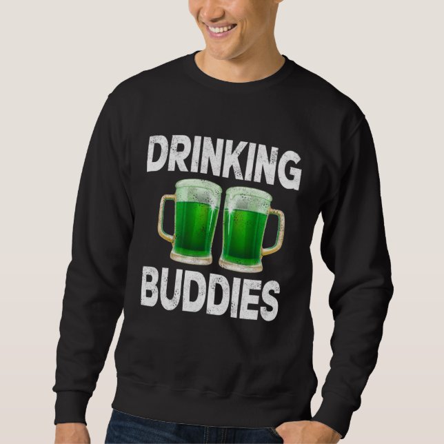 Drinking Buddies Women Drinking Mom St Patricks Be Sweatshirt (Vorderseite)