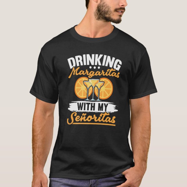 Drinking Margarita With My Señoritas Alcoholic Coc T-Shirt (Vorderseite)