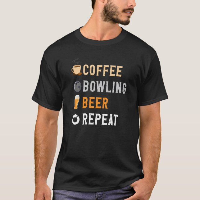 Drinks Lover Funny Coffee,Bowling , Beer Repeat No T-Shirt (Vorderseite)