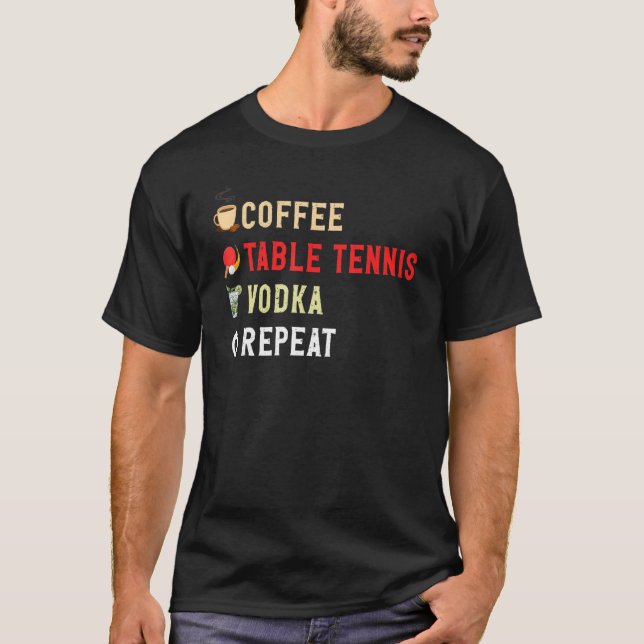 Drinks Lover Funny Coffee, Table Tennis, Vodka Rep T-Shirt (Vorderseite)