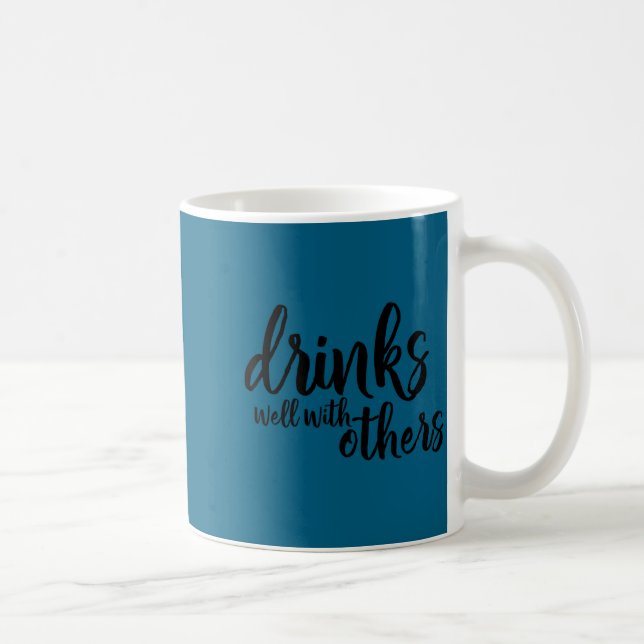 Drinks Well With Others Quote Funny Saying Gift  Kaffeetasse (Rechts)