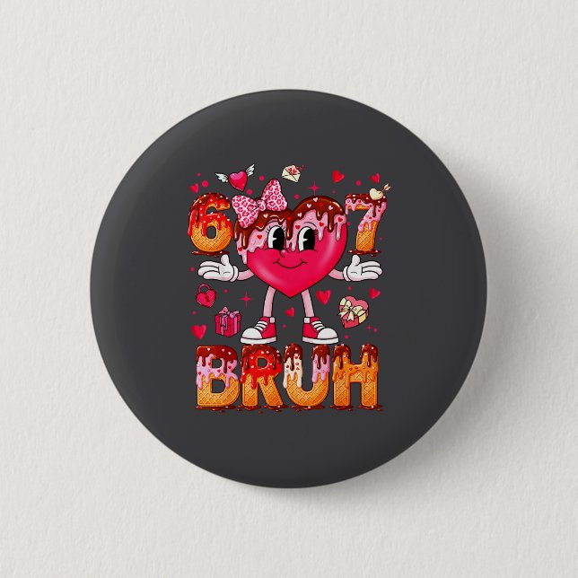 Drip Ice Cream Heart 67 Valentines Bruh Six Seven  Button (Vorderseite)