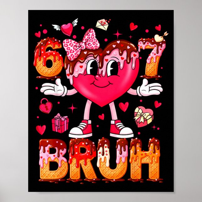 Drip Ice Cream Heart 67 Valentines Bruh Six Seven  Poster (Vorne)