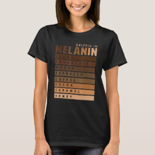 Drippin in Melanin American Queen King Bla T-Shirt