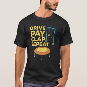Drive Pay Clap Repeat Gymnastics Mama Vater T-Shirt