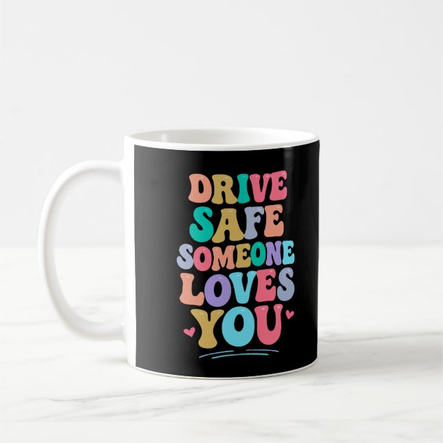 Drive safe someone loves you kaffeetasse (Links)
